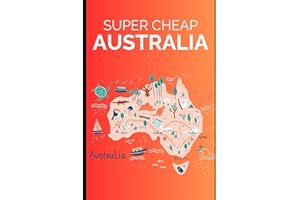 Super Cheap Australia Travel Guide 2025: Enjoy a $10,000 Trip to Australia for under a $1,000