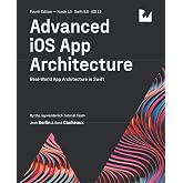 Advanced iOS App Architecture (Fourth Edition): Real-World App Architecture in Swift