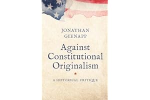 Against Constitutional Originalism: A Historical Critique
