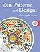 Zen Patterns and Designs: Coloring for Artists (Creative Stress Relieving Adult Coloring Book Series)