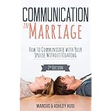 Communication in Marriage: How to Communicate with Your Spouse Without Fighting (Better Marriage Series)