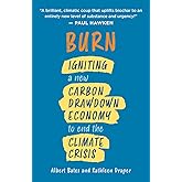 Burn: Igniting a New Carbon Drawdown Economy to End the Climate Crisis