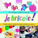 Je bricole ! : Expériences créatives pour enfants curieux by 