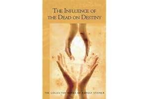 The Influence of the Dead on Destiny: (CW 179) (Volume 179) (The Collected Works of Rudolf Steiner)