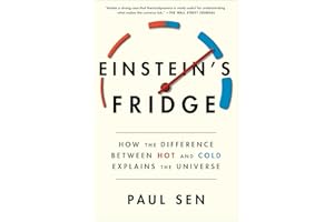 Einstein's Fridge: How the Difference Between Hot and Cold Explains the Universe
