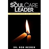 The Soul Care Leader: Healthy Living and Leading