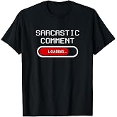 Sarcastic Comment Loading T-Shirt