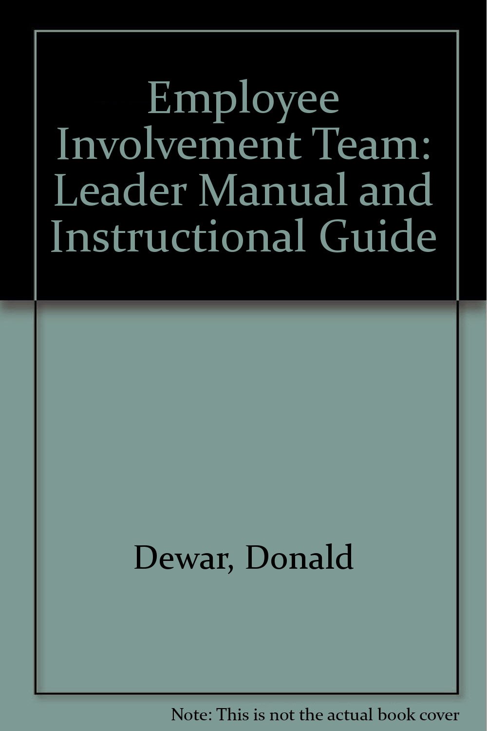 Employee Involvement Team: Leader Manual and Instructional Guide Paperback  – Jan 1 1991
