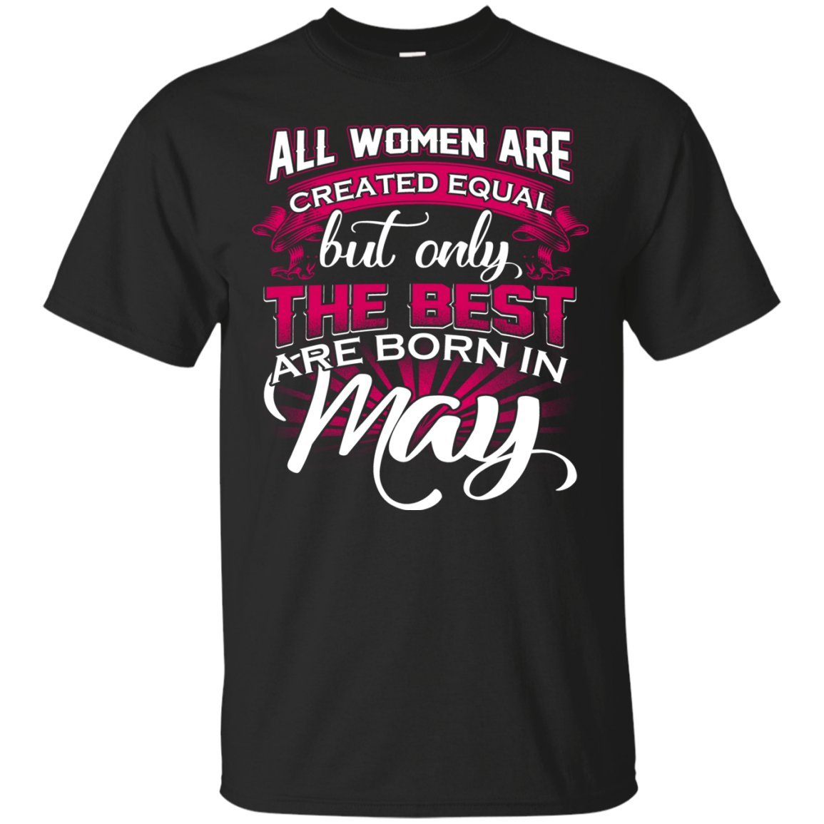 Oba All Are Created Equal But Only The Best Are Born In May Great Idea Gift For Lover Dad Mom Blackl T Shirt