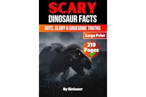 Scary Dinosaur Facts: Guts, Glory & Gruesome Truths (Scary History Facts)