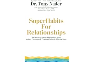 SuperHabits for Relationships: The Secret to Happy Relationships Using Modern Psychology & Timeless Wisdom in 3 Simple Steps