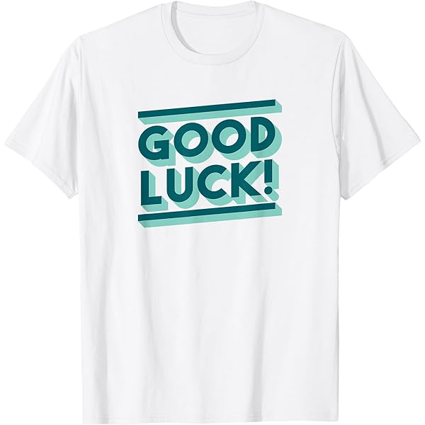 Amazon.com: Good Luck Tee Shirt T-Shirt : Clothing, Shoes & Jewelry