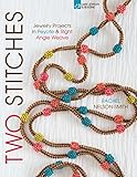 Two Stitches: Jewelry Projects in Peyote & Right Angle Weave (Bead Inspirations) by Rachel Nelson-Smith