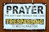 Prayer Best Way to Meet Lord Trespassing Faster - Tin Sign - 12.5 X 8 Inches