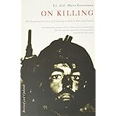 On Killing: The Psychological Cost of Learning to Kill in War and Society
