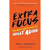 Extra Focus: The Quick Start Guide to Adult ADHD