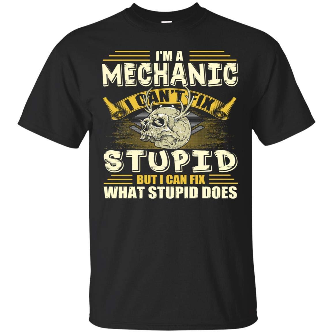Funn Quotes For Life I'm A Mechanic I Can't Fix Stupid Shirt - Unisex Tshirt Tank Top