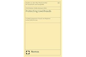 Protecting Livelihoods: A Global Comparison of Social Law Responses to the COVID-19 Crisis (Studien aus dem Max-Planck-Instit
