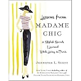 Lessons from Madame Chic: 20 Stylish Secrets I Learned While Living in Paris