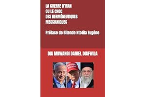 LA GUERRE D’IRAN OU LE CHOC DES HERMÉNEUTIQUES MESSIANIQUES