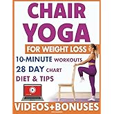 Chair Yoga for Weight Loss: 28 Day Fitness Chart to Lose Belly and Burn Back Fat Fast with 10-Minute Workouts, Exercise Videos, Diet, Chair Yoga ... and Vitality Series by a Professional)