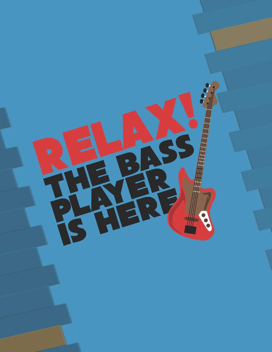 Relax! The Bass Player Is Here: Music Paper Notebook - Guitar Chord - Standard Staff & Tablature and Lined Notebook Paper