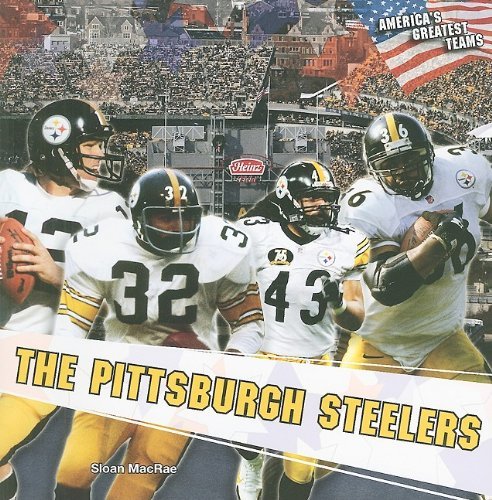 The Pittsburgh Steelers (America's Greatest Teams)