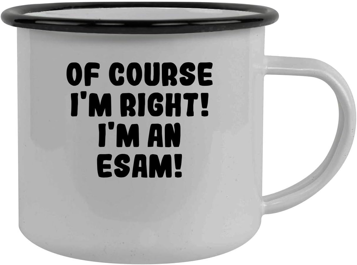 Of Course I'm Right! I'm An Esam! - Stainless Steel 12Oz Camping Mug, Black