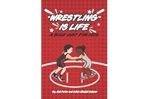 WRESTLING IS LIFE: A Book Just for Kids (PURLER WRESTLING SUCCESS SERIES)