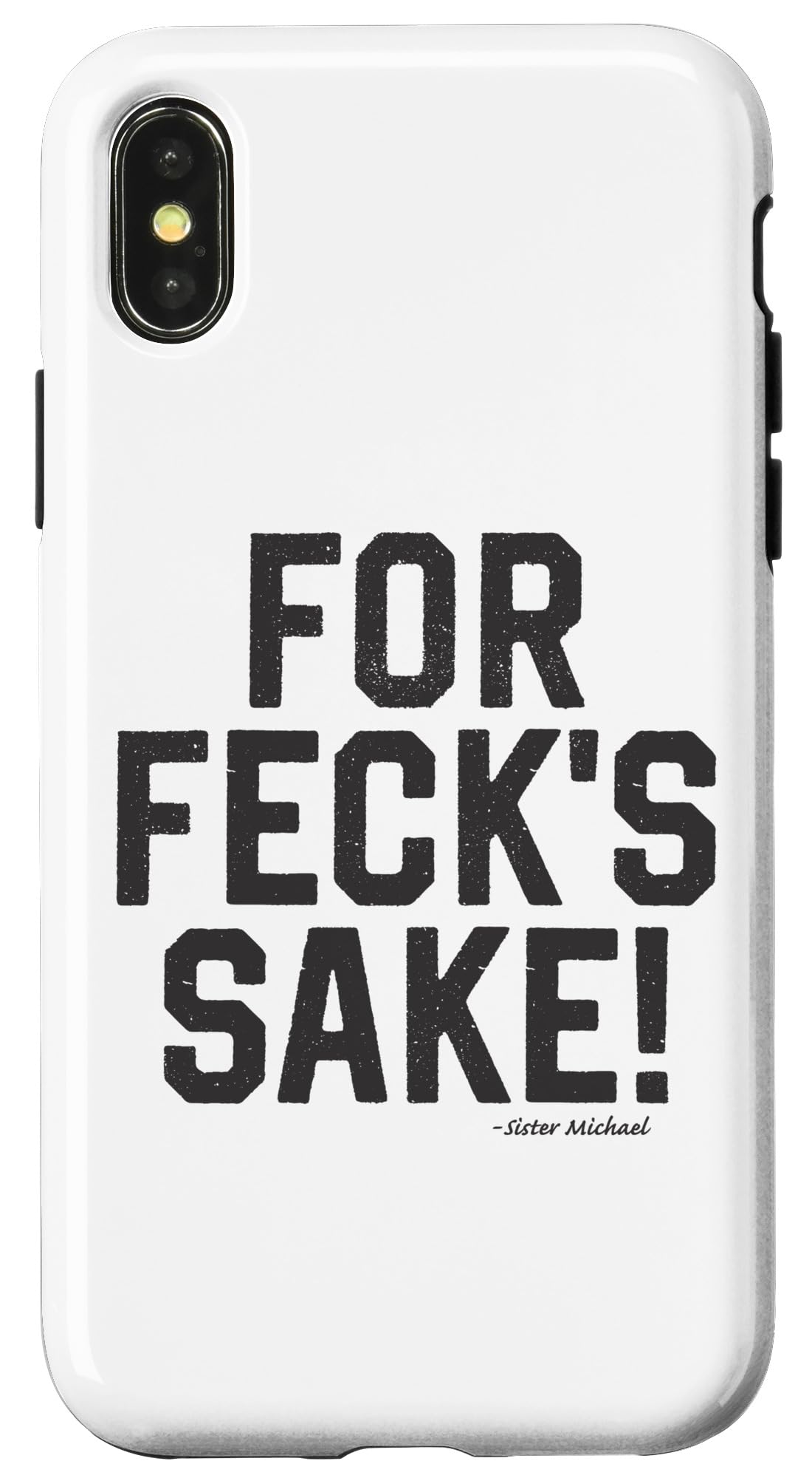 For Feck's Sake! -Sister Michael Funny Northern Irish Slang Case for iPhone X/XS