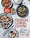 Essential Chinese Cooking: Authentic Chinese Recipes, Broken Down into Easy Techniques