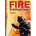 Fire: The Battlespace Enemy (The Battlespace Series)
