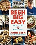 Besh Big Easy: 101 Home Cooked New Orleans Recipes (John Besh)