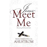 Jesus Meet Me: Knowing A Personal God