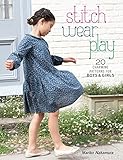 Stitch, Wear, Play: 20 Charming Patterns for Boys & Girls by 