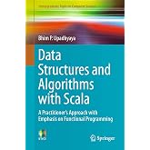 Data Structures and Algorithms with Scala: A Practitioner's Approach with Emphasis on Functional Programming (Undergraduate Topics in Computer Science)