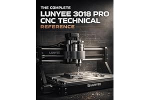 THE COMPLETE LUNYEE 3018 PRO CNC TECHNICAL REFERENCE: Professional Handbook for Precision Routing, Engraving, and Milling Ope