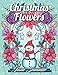 Christmas Flowers: An Adult Coloring Book with Cute Holiday Designs and Relaxing Flower Patterns for by Jade Summer