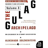 The Gulag Archipelago [Volume 3]: An Experiment in Literary Investigation