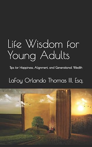 Download Life Wisdom for Young Adults: Tips for Happiness, Alignment, and Generational Wealth PDF