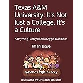 Texas A&M University: It's Not Just a College, It's a Culture: A Rhyming Poetry Book of Aggie Traditions