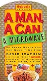 A Man, a Can, a Microwave: 50 Tasty Meals You Can Nuke in No Time (Man, a Can... Series) A Man, a Can, a Microwave: 50 Tasty Meals You Can Nuke in No Time (Man, a Can... Series)