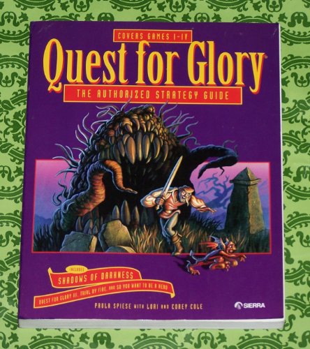 Quest for Glory: The Authorized Strategy Guide by Paula Spiese, Corey Cole