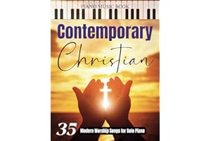 Contemporary Christian Piano Music Book: 35 Modern Worship Songs for Solo Piano