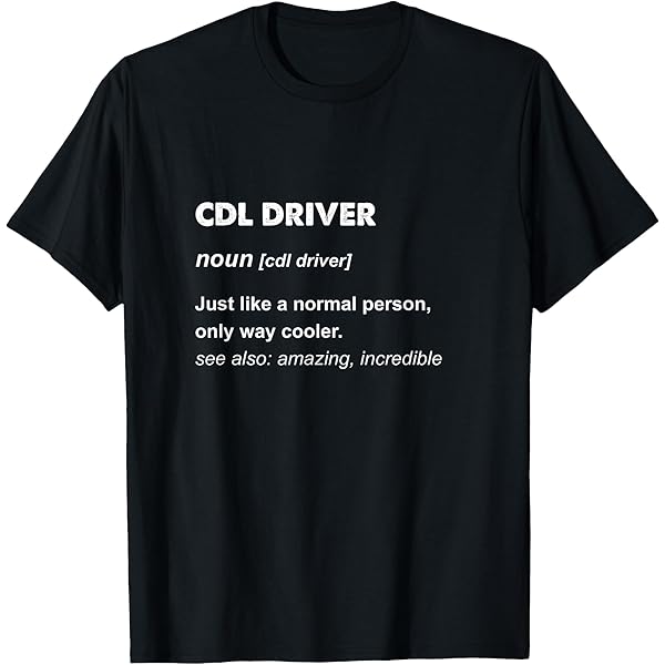 Amazon.com: CDL Driver Funny Definition Commercial Driver License