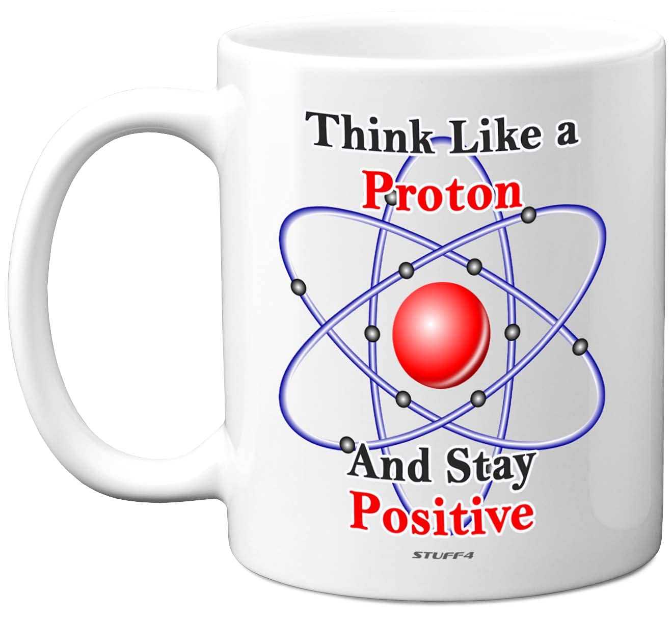 Stuff4 Think Like a Proton and Stay Positive Mug, 11oz Ceramic Dishwasher Safe Premium Mugs, Chemistry Gifts, Science Gifts for Adults, Science