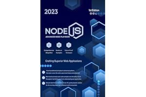 Node.js: Advanced Node js Playbook | Crafting Superior Web Applications | 1st Edition 2023