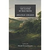 The Nature of True Virtue: Together With Edwards' Personal Narrative