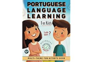 Portuguese Language Learning For Kids: Learn to Speak Portuguese with Ease! A Bilingual English-Portuguese Fun & Practical Ac