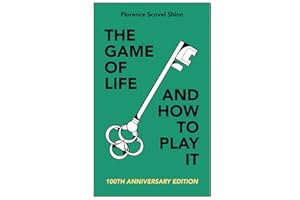 The Game of Life and How to Play It: 100th Anniversary Edition With Modern Applications, New Thought Glossary, and Practical Reader's Guide